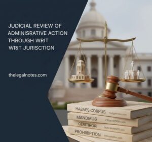 Read more about the article What is Judicial Review of Administrative Action through writ jurisdiction? 15 Marks BA.LLB
